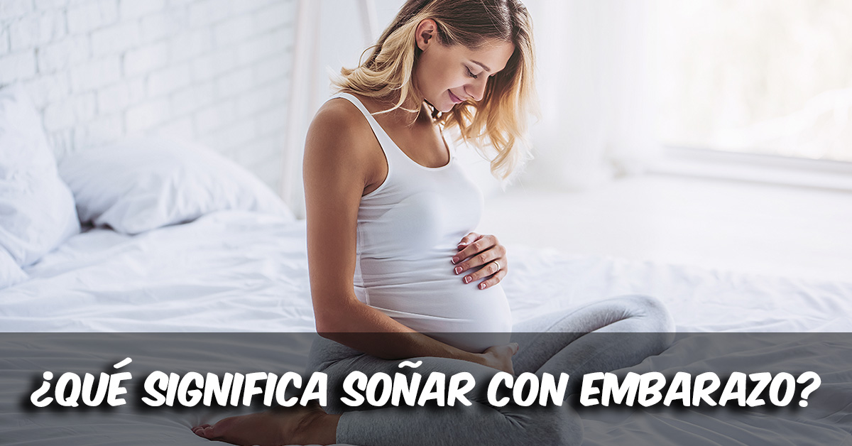 ¿Qué Significa SOÑAR Con EMBARAZO? Todo Lo Que Te Gustaría Saber